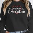 I Love Public Education School Student And Teacher Women Crewneck Sweatshirt, funny design I Love Public Education School Student And Teacher Women Crewneck Sweatshirt, funny design