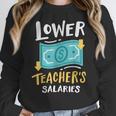 Lower Teacher's Salaries For Men Women Girls Kids Women Crewneck Sweatshirt, funny design Lower Teacher's Salaries For Men Women Girls Kids Women Crewneck Sweatshirt, funny design