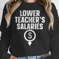 Lower Teacher's Salaries For Men Women Kids Women Crewneck Sweatshirt, funny design Lower Teacher's Salaries For Men Women Kids Women Crewneck Sweatshirt, funny design