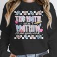 The Math Aint Mathin Meme Show Your Work Floral Math Teacher Women Crewneck Sweatshirt, funny design