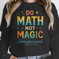 DO Math NOT Magic Math Meme Teacher Humor Women Crewneck Sweatshirt, funny design