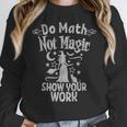 Do Math Not Magic Math Teacher Halloween Cat Witch Women Crewneck Sweatshirt, funny design Do Math Not Magic Math Teacher Halloween Cat Witch Women Crewneck Sweatshirt, funny design