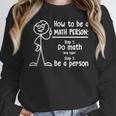 How To Be A Math Person Math Teacher Women Crewneck Sweatshirt, funny design How To Be A Math Person Math Teacher Women Crewneck Sweatshirt, funny design