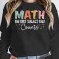 Math The Only Subject That Counts Cute Teacher Educator Women Crewneck Sweatshirt, funny design