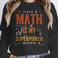 Math Is My Superpower Funny Teacher Women Crewneck Sweatshirt, funny design Math Is My Superpower Funny Teacher Women Crewneck Sweatshirt, funny design
