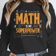 Math Is My Superpower Math Teacher Student Women Crewneck Sweatshirt, funny design Math Is My Superpower Math Teacher Student Women Crewneck Sweatshirt, funny design