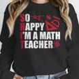 Math Teacher School So Happy I'm A Math Teacher Women Crewneck Sweatshirt, funny design