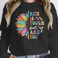 Math Is Tough But So Are You Back To School Math Teacher Kid Women Crewneck Sweatshirt, funny design Math Is Tough But So Are You Back To School Math Teacher Kid Women Crewneck Sweatshirt, funny design