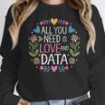 All You Need Is Love And Data Teacher Valentine's Day Women Crewneck Sweatshirt, funny design
