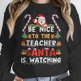 Be Nice To The Teacher Santa Is Watching Christmas Women Crewneck Sweatshirt, funny design Be Nice To The Teacher Santa Is Watching Christmas Women Crewneck Sweatshirt, funny design