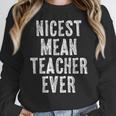 Nicest Mean Teacher Ever Teacher For Men Women Women Crewneck Sweatshirt, funny design