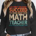 If You Have No Success At First Try It With a Fun Maths Teacher Women Crewneck Sweatshirt, funny design If You Have No Success At First Try It With a Fun Maths Teacher Women Crewneck Sweatshirt, funny design