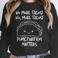 No More Tacos Punctuation Matters Taco English Teacher Women Crewneck Sweatshirt, English Teacher Gifts, funny design No More Tacos Punctuation Matters Taco English Teacher Women Crewneck Sweatshirt, English Teacher Gifts, funny design