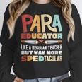 Paraeducator Paraprofessional SPED Teacher Women Crewneck Sweatshirt, funny design Paraeducator Paraprofessional SPED Teacher Women Crewneck Sweatshirt, funny design