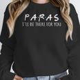 Paras I'Ll Be There For You Teacher Women Crewneck Sweatshirt, funny design
