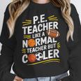 PE Coach PE Teacher Like Normal Teacher But Cooler Women Crewneck Sweatshirt, Pe Teacher Gifts, funny design PE Coach PE Teacher Like Normal Teacher But Cooler Women Crewneck Sweatshirt, Pe Teacher Gifts, funny design