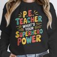 PE Gym School Coach PE Teacher What's Your Superhero Power Women Crewneck Sweatshirt, Pe Teacher Gifts, funny design PE Gym School Coach PE Teacher What's Your Superhero Power Women Crewneck Sweatshirt, Pe Teacher Gifts, funny design