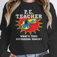 PE Physical Education Teacher Superhero Power School Women Crewneck Sweatshirt, Pe Teacher Gifts, funny design