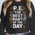 PE School Gym Teacher PE The Bests Part Of The Day Women Crewneck Sweatshirt, Pe Teacher Gifts, funny design PE School Gym Teacher PE The Bests Part Of The Day Women Crewneck Sweatshirt, Pe Teacher Gifts, funny design