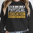 Physical Education Best Part Of The Day Phys Ed Teacher Women Crewneck Sweatshirt, funny design Physical Education Best Part Of The Day Phys Ed Teacher Women Crewneck Sweatshirt, funny design