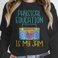 Physical Education Is My Jam PE Teacher Women Crewneck Sweatshirt, Pe Teacher Gifts, funny design