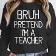 Pretend I'm A Teacher Halloween Costume Women Crewneck Sweatshirt, funny design