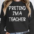 Pretend I'm a Teacher Lazy Last Minute Halloween Costume Women Crewneck Sweatshirt, funny design Pretend I'm a Teacher Lazy Last Minute Halloween Costume Women Crewneck Sweatshirt, funny design