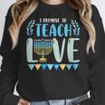 I Promise To Teach Love Hanukkah Chanukah Jewish Teacher Women Crewneck Sweatshirt, funny design