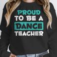 Proud Dance Instructor Choreographer Dance Teacher Women Crewneck Sweatshirt, funny design Proud Dance Instructor Choreographer Dance Teacher Women Crewneck Sweatshirt, funny design