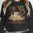 Prove It Text Evidence English Teacher Reading Teacher Women Crewneck Sweatshirt, English Teacher Gifts, funny design Prove It Text Evidence English Teacher Reading Teacher Women Crewneck Sweatshirt, English Teacher Gifts, funny design