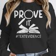 Prove It Text Evidences Reading Teacher First Day Of School Women Crewneck Sweatshirt, funny design