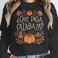 Que Pasa Calabaza Shirt Spanish Teacher Women Crewneck Sweatshirt, funny design Que Pasa Calabaza Shirt Spanish Teacher Women Crewneck Sweatshirt, funny design