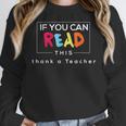 If You Can Read This Thank A Teacher Gratitude Men Women Girls Kids Women Crewneck Sweatshirt, funny design