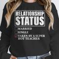 Relationship Status Taken By Super Hot Teacher Women Crewneck Sweatshirt, Super Teacher Gifts, funny design