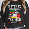 Retired But Forever a Teacher At Heart Teacher Retirement Women Crewneck Sweatshirt, funny design