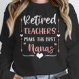Retired Teachers Make The Best Nanas Cute G Ma Nana Grandma Women Crewneck Sweatshirt, funny design