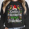 Santa's Favorite Dance Teacher Shirt Christmas Pajama Women Crewneck Sweatshirt, funny design Santa's Favorite Dance Teacher Shirt Christmas Pajama Women Crewneck Sweatshirt, funny design