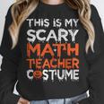 This Is My Scary Math Teacher Costume For Halloween Women Crewneck Sweatshirt, funny design This Is My Scary Math Teacher Costume For Halloween Women Crewneck Sweatshirt, funny design