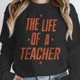 School Teachers Day The Life Of A Teacher Teaching Women Crewneck Sweatshirt, funny design School Teachers Day The Life Of A Teacher Teaching Women Crewneck Sweatshirt, funny design