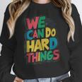 School Teachers Motivational Quote We Can Do Hard Things Men Women Kids Women Crewneck Sweatshirt, funny design School Teachers Motivational Quote We Can Do Hard Things Men Women Kids Women Crewneck Sweatshirt, funny design