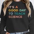 Science Teacher Its A Good Day To Teach Science Earth Women Crewneck Sweatshirt, Science Teacher Gifts, funny design