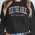 See The Able Not The Label Sped Ed Special Education Teacher Women Crewneck Sweatshirt, funny design See The Able Not The Label Sped Ed Special Education Teacher Women Crewneck Sweatshirt, funny design