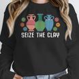 Seize The Clay Pottery Teacher Ceramics Potter Maker Women Crewneck Sweatshirt, funny design Seize The Clay Pottery Teacher Ceramics Potter Maker Women Crewneck Sweatshirt, funny design
