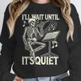 Skeleton Music Teacher I'Ll Wait Until It's Quiet Women Crewneck Sweatshirt, funny design Skeleton Music Teacher I'Ll Wait Until It's Quiet Women Crewneck Sweatshirt, funny design