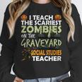 Social Studies Teacher Teach Scariest Zombies On Graveyard For Men Women Women Crewneck Sweatshirt, funny design Social Studies Teacher Teach Scariest Zombies On Graveyard For Men Women Women Crewneck Sweatshirt, funny design