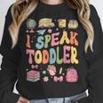 I Speak Toddler Teacher Pre-K Frist Day Back To School Women Crewneck Sweatshirt, funny design I Speak Toddler Teacher Pre-K Frist Day Back To School Women Crewneck Sweatshirt, funny design