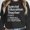 Special Education Teacher Definition Back To School Women Crewneck Sweatshirt, funny design