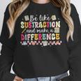 Be Like Subtraction And Make A Difference Math Teacher Women Crewneck Sweatshirt, funny design