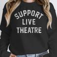 Support Live Theatre Drama Club Actor Actress Drama Teacher Women Crewneck Sweatshirt, funny design Support Live Theatre Drama Club Actor Actress Drama Teacher Women Crewneck Sweatshirt, funny design