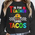 T Is For Teacher And Tacos For Teacher & Tacos Lovers Women Crewneck Sweatshirt, funny design